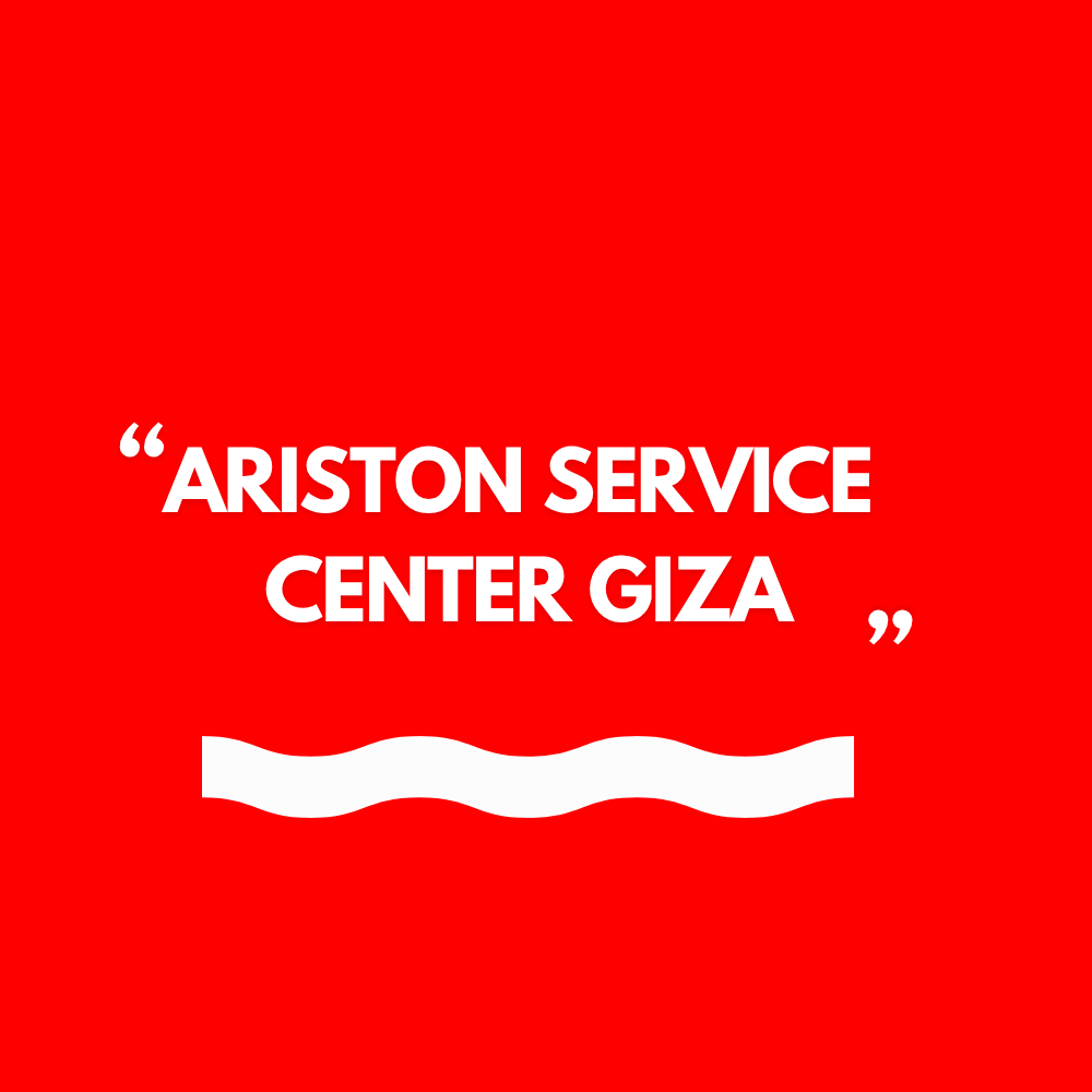  Ariston Service Center Giza – Certified Technicians and Quick Repairs