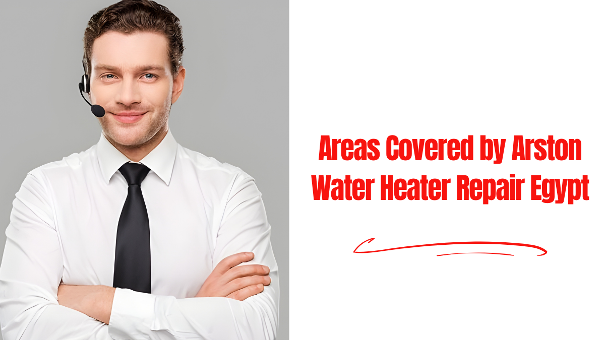 Areas Covered by Arston Water Heater Repair Egypt