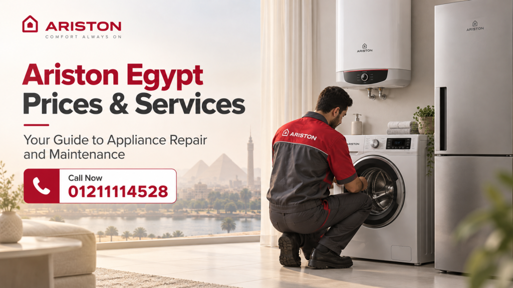 Ariston Egypt Prices & Services | Your Guide to Appliance Repair and Maintenance
